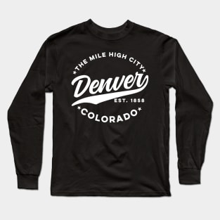 The Mile High City Denver Colorado (White Text) Long Sleeve T-Shirt